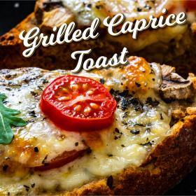 Grilled Caprice Toast